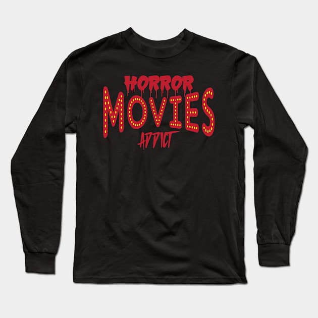 Horror Movies Addict Long Sleeve T-Shirt by Emma